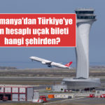 Türkiye'ye en hesaplı uçak bileti hangi şehirden