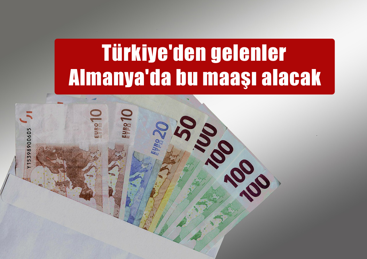 Türkiye'den gelenler Almanya'da bu maaşı alacak - Turizm Avrupa