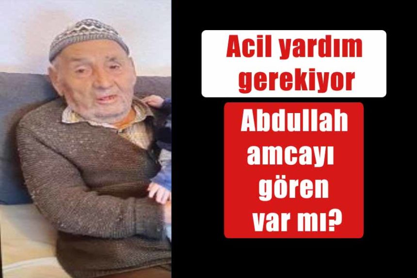 Abdullah amcayı gören var mı?