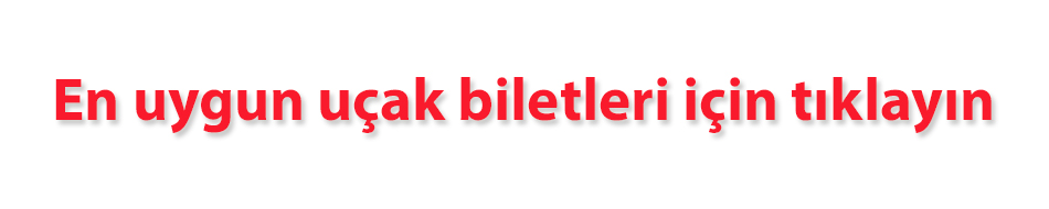 En uygun uçak biletleri için tıklayın
