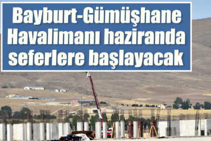 BAYBURT-GÜMÜŞAHNE HAVALİMANI